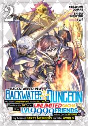 Backstabbed in a Backwater Dungeon: My Party Tried to Kill Me, But Thanks to an Infinite Gacha I Got LVL 9999 Friends an (ISBN: 9781638589914)