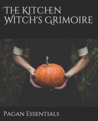 The Kitchen Witch's Grimoire - Pagan Essentials (2019)