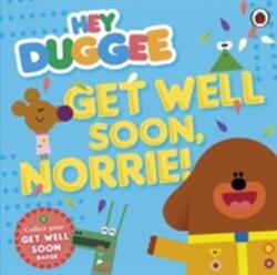 Hey Duggee: Get Well Soon, Norrie! (ISBN: 9780241203149)