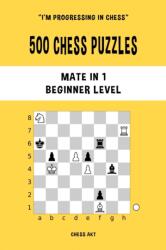 500 Chess Puzzles, Mate in 1, Beginner Level (ISBN: 9781006898433)