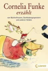 Cornelia Funke erzählt von Bücherfressern, Dachbodengespenstern und anderen Helden (ISBN: 9783785572702)