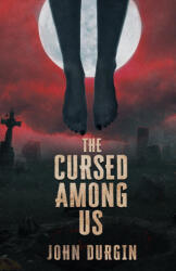 The Cursed Among Us - John Durgin (ISBN: 9781964398266)