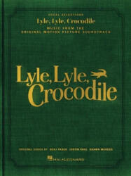 Lyle, Lyle, Crocodile - Music from the Original Motion Picture Soundtrack: Songbook Featuring Original Songs by Benj Pasek, Justin Paul, and Shawn Men - Justin Paul, Shawn Mendes (ISBN: 9781705186282)