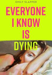 Everone I Know is Dying (2024)