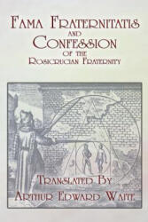 Fama Fraternitatis and Confession of the Rosicrucian Fraternity - Anonymous, Arthur Edward Waite (ISBN: 9781605320458)