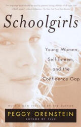 Schoolgirls: Young Women, Self Esteem, and the Confidence Gap - Peggy Orenstein (ISBN: 9780385425766)