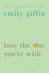 LOVE THE ONE YOURE WITH - Emily Giffin (ISBN: 9780312348663)