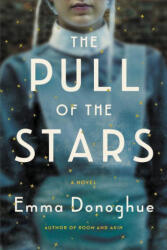 The Pull of the Stars : A Novel - Donoghue, Emma (ISBN: 9780316499033)