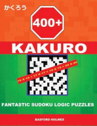 400 Kakuro 15x15 + 17x17 + 19x19 + 20x20: Fantastic Sudoku Logic Puzzles. Holmes Presents to Your Attention Powerful, Proven Intelligent Puzzles. (ISBN: 9781792166457)