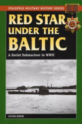 Red Star Under the Baltic: A Soviet Submariner in World War II - Victor Korzh (ISBN: 9780811735568)