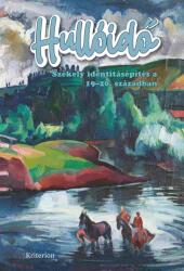 Hullóidő. Székely identitásépítés a 19-20. században (ISBN: 9789732612781)