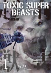 Toxic Super Beasts (ISBN: 9781787744455)