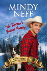 The Doctor's Instant Family: Small Town Contemporary Romance - Mindy Neff (ISBN: 9781948319201)