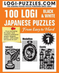 100 LOGI Black & White Japanese Puzzles: Easy to Hard - Logi Puzzles, Urszula Marciniak, Andrzej Baran (ISBN: 9781481188944)