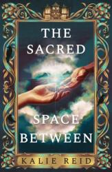 The Sacred Space Between - Kalie Reid (ISBN: 9780008711931)