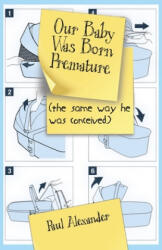 Our Baby Was Born Premature - Paul Alexander (ISBN: 9781732709768)