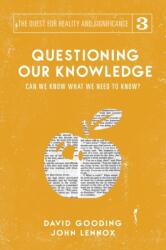 Questioning Our Knowledge - David W Gooding, John C Lennox (ISBN: 9781912721115)