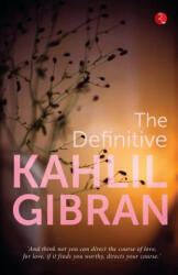 Definitive Kahlil Gibran - Khalil Gibran (ISBN: 9788129140265)
