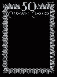 50 GERSHWIN CLASSICS FOR PIANO, VOCAL AND GUITAR (ISBN: 9781576237649)