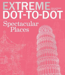 Extreme Dot-to-Dot Spectacular Places - Inc. Barron's Educational Series (ISBN: 9781438008363)