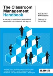 The Classroom Management Handbook: A practical blueprint for engagement and behaviour in your classroom and beyond (2024)