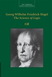 Georg Wilhelm Friedrich Hegel: The Science of Logic - Georg Wilhelm Fredrich Hegel, George Di Giovanni (ISBN: 9781107499638)