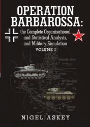 Operation Barbarossa: the Complete Organisational and Statistical Analysis, and Military Simulation Volume I (ISBN: 9781304038180)