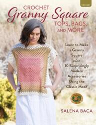 Crochet Granny Square Tops, Bags and More (ISBN: 9780811775328)