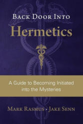 Back Door Into Hermetics: A Guide to Becoming Initiated into the Mysteries - Paul Hardacre, Marissa Newell (ISBN: 9781735771403)