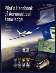 Pilots Handbook of Aeronautical Knowledge FAA-H-8083-25a - Federal Aviation Administration, U. S. Department of Transportation, Flight Standards Service (ISBN: 9781782660552)