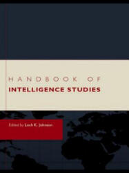 Handbook of Intelligence Studies - Loch K Johnson (ISBN: 9780415777834)