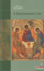 Rudolf Steiner - A Szentháromság titka - Az ember és a szellemi világ kapcsolata az idők változása során (ISBN: 9789639772397)