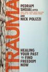 Trauma: Healing Your Past to Find Freedom Now - Pedram Shojai (ISBN: 9781401965181)