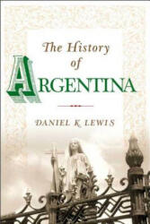 History of Argentina - Daniel K. Lewis (ISBN: 9781403962546)