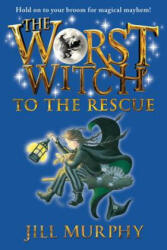 The Worst Witch to the Rescue - Jill Murphy (ISBN: 9780763669997)