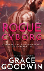 Rogue Cyborg - Grace Goodwin (ISBN: 9781795901673)
