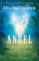 Angel Inspiration: Together, Humans and Angels Have the Power to Change the World - Diana Cooper, James F. Twyman (ISBN: 9781844091058)