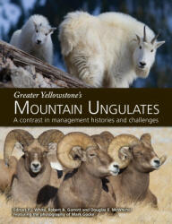 Greater Yellowstone's Mountain Ungulates - Douglas E. McWhirter, P. J. White (ISBN: 9780578926391)