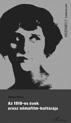 Az 1910-es évek orosz némafilm-kultúrája (ISBN: 9789632363479)