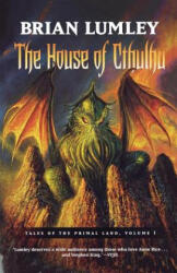 The House of Cthulhu: Tales of the Primal Land Vol. 1 - Brian Lumley (ISBN: 9780765310743)