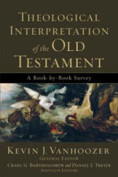 Theological Interpretation of the Old Testament - A Book-by-Book Survey - Kevin J. Vanhoozer (ISBN: 9780801036248)