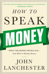 How to Speak Money - John Lanchester (ISBN: 9780393243376)
