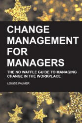 Change Management for Managers - Louise Palmer (ISBN: 9781506132709)