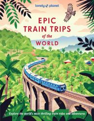 Epic Train Trips of the World (ISBN: 9781837586141)