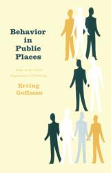 Behavior in Public Places - Erving Goffman (ISBN: 9780029119402)