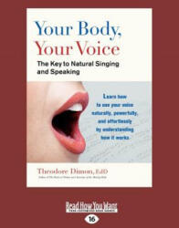 Your Body, Your Voice: The Key to Natural Singing and Speaking (ISBN: 9781459630666)