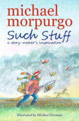 Such Stuff: A Story-maker's Inspiration - Michael Morpurgo (ISBN: 9781406373677)