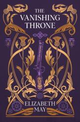 The Vanishing Throne - Elizabeth May (ISBN: 9781399631143)