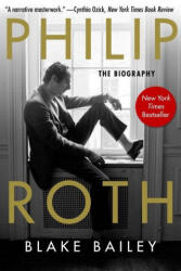 Philip Roth: The Biography - Bailey, Blake (ISBN: 9781510769724)