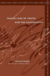 Taking Care of Youth and the Generations - Bernard Stiegler (ISBN: 9780804762731)
